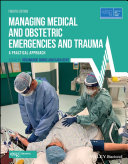 Managing medical and obstetric emergencies and trauma:a practical approach